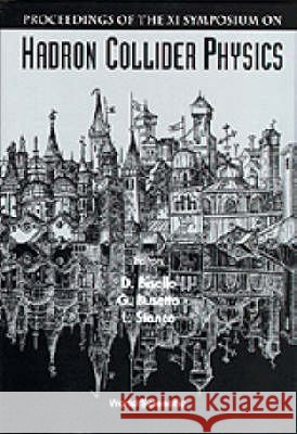 Hadron Collider Physics - Proceedings Of The Xi Symposium D Bisello, G Busetto, Luca Stanco 9789810228972 World Scientific (RJ)
