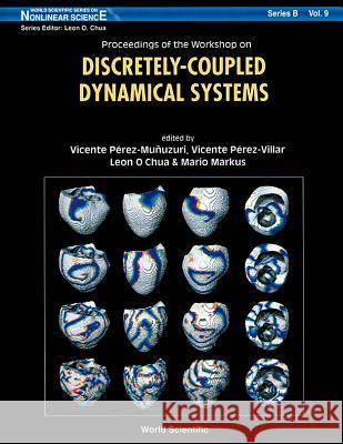 Discretely-Coupled Dynamical Systems - Proceedings of the Workshop Vicente Perez-Muunuzuri 9789810229122 World Scientific Publishing Company