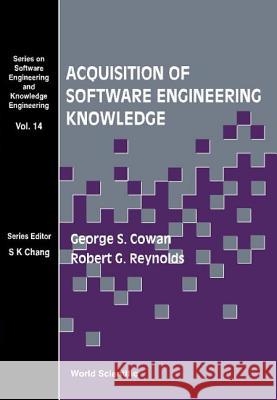 Acquisition of Software Engineering Knowledge - Sweep: An Automatic Programming System Based on Genetic Programming and Cultural Algorithms George, Jr. Cowan Robert Reynolds 9789810229207
