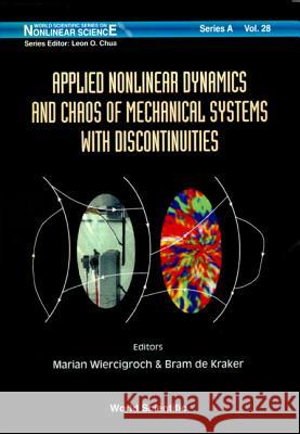 Applied Nonlinear Dynamics and Chaos of Mechanical Systems with Discontinuities Marian Wiercigroch 9789810229276 World Scientific Publishing Company