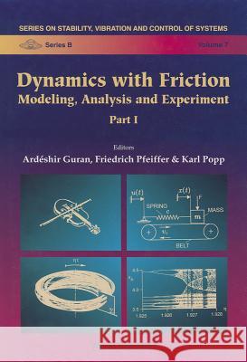 Dynamics with Friction: Modeling, Analysis and Experiment (Part I) A. Guran 9789810229535 World Scientific Publishing Company