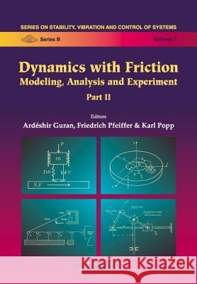 Dynamics with Friction, Modeling, Analysis and Experiments, Part II Guran, Ardeshir 9789810229542 World Scientific Publishing Company