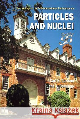 Particles and Nuclei (Panic'96): Proceedings of the 14th International Conference Carl Carlson John J. Domingo 9789810230036