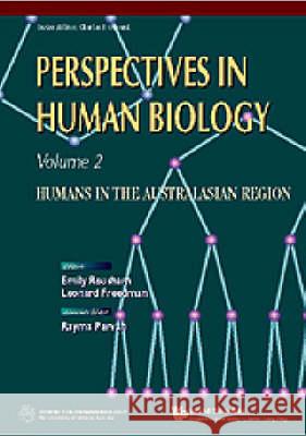 Perspectives in Human Biology: Humans in the Australasian Region Charles Oxnard Leonard Freedman Emily Rousham 9789810230074 World Scientific Publishing Company