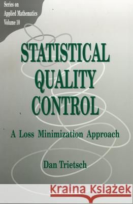 Statistical Quality Control: A Loss Minimization Approach Dan Trietsch 9789810230319 World Scientific Publishing Company