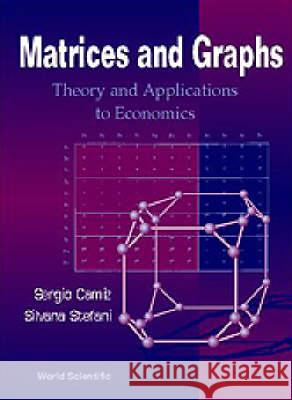 Matrices and Graphs: Theory and Applications to Economics - Proceedings of the Conferences Sergio Camiz Silvana Stefani 9789810230388 World Scientific Publishing Company