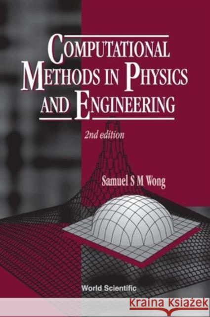Computational Methods in Physics and Engineering (2nd Edition) Wong, Samuel S. M. 9789810230432