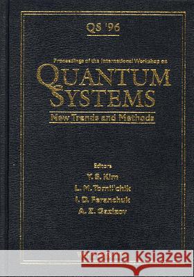 Quantum Systems: New Trends and Methods - Proceedings of the International Workshop Young Suh Kim Ilya Davydovich Feranchuk L. M. Tomilchik 9789810230494