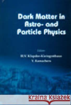 Dark Matter In Astro- And Particle Physics, Dark '96 Hans Volker Klapdor-kleingrothaus, Y Ramachers 9789810230753