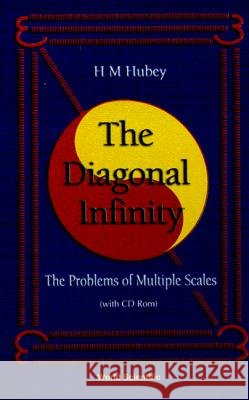 diagonal infinity, the: problems of multiple scales  Hubey, Haci-Murat 9789810230814 World Scientific Publishing Company