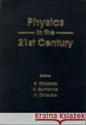 Physics in the 21st Century - Proceedings of the 11th Nishinomiya-Yukawa Memorial Symposium K. Kikkawa H. Ohtsubo H. Kunitomo 9789810230883
