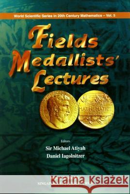 Fields Medallists' Lectures Michael Francis Atiyah Daniel Iagolnitzer Sir Michael Atiyah 9789810231026 World Scientific Publishing Company