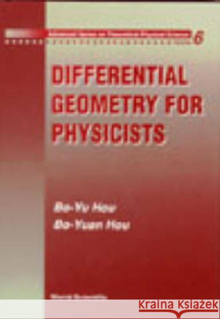 Differential Geometry for Physicists Hou, Bo-Yu 9789810231057 World Scientific Publishing Company