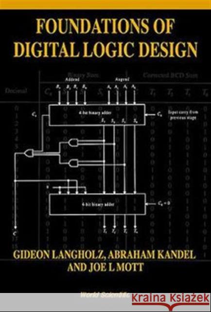 Foundations of Digital Logic Design Kandel, Abraham 9789810231101 World Scientific Publishing Company