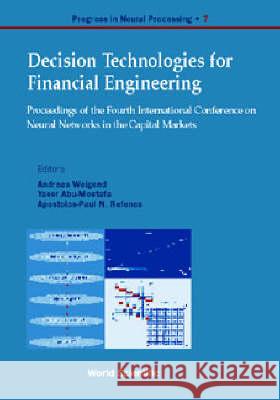 Decision Technologies for Financial Engineering - Proceedings of the Fourth International Conference on Neural Networks in the Capital Markets (Nncm ' Yaser Abu-Mostafa Apostolos-Paul Refenes Andreas S. Weigend 9789810231248 World Scientific Publishing Company