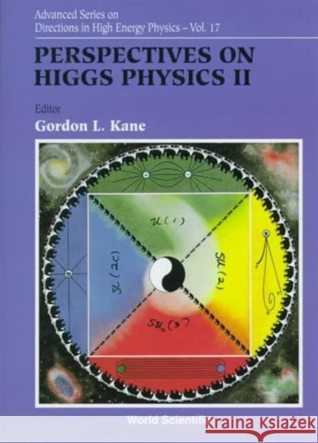 Perspectives on Higgs Physics II Kane, Gordon 9789810231279