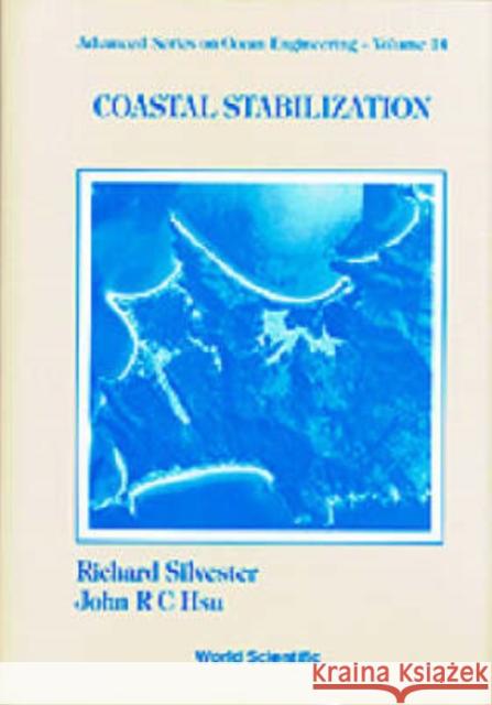 Coastal Stabilization Richard Silvester John R. C. Hsu 9789810231378 World Scientific Publishing Company
