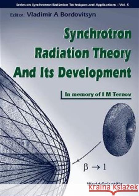 Synchrotron Radiation Theory and Its Development, in Memory of I M Ternov (1921-1996) Bordovitsyn, Vladimir 9789810231569 World Scientific Publishing Company
