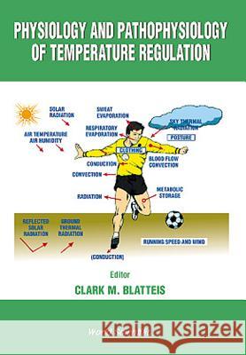 Physiology and Pathophysiology of Temperature Regulation Blatteis, Clark M. 9789810231729 World Scientific Publishing Company