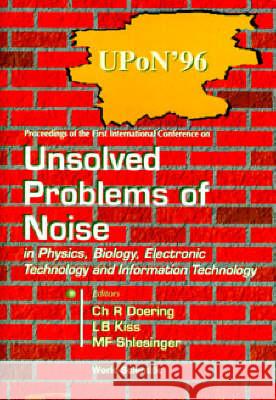 Unsolved Problems of Noise in Physics, Biology, Electronic Technology and Information Technology, Proc Charles R. Doering L. B. Kiss Michael F. Shlesinger 9789810231996 World Scientific Publishing Company