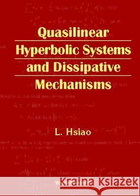 Quasilinear Hyperbolic Systems and Dissipative Mechanisms Hsiao, Ling 9789810232054