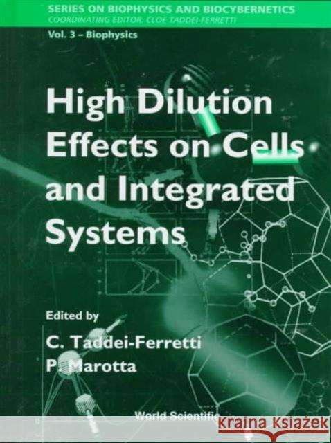 High Dilution Effects on Cells and Integrated Systems - Proceedings of the International School of Biophysics Taddei-Ferretti, Cloe 9789810232160 World Scientific Publishing Co Pte Ltd