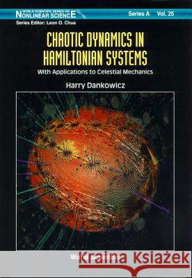 Chaotic Dynamics in Hamiltonian Systems: With Applications to Celestial Mechanics Harry Dankowicz 9789810232214 World Scientific Publishing Company