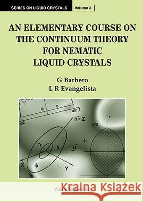 An Elementary Course on the Continuum Theory for Nematic Liquid Crystals Barbero, Giovanni 9789810232245 World Scientific Publishing Company