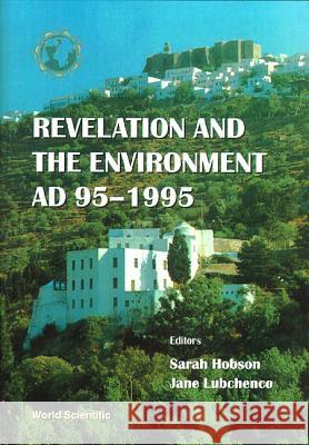 Revelation And The Environment Ad 95-1995 Jane Lubchenco, Sarah Hobson 9789810232382 World Scientific (RJ)