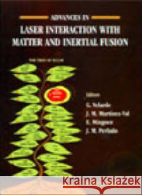 Advances In Laser Interaction With Matter And Inertial Fusion Emilio Minguez, G Velarde, Jose M Martinez-val 9789810232399