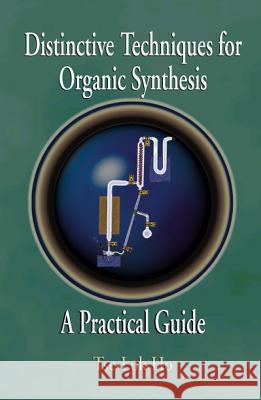 Distinctive Techniques for Organic Synthesis Tse-Lok Ho 9789810232528 World Scientific Publishing Company