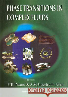 Phase Transitions in Complex Fluids P. Toledano A. M. Figueiredo Neto 9789810232603 World Scientific Publishing Company