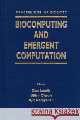 Biocomputing And Emergent Computation - Proceedings Of Bcec97 Ajit Narayanan, Bjorn Olsson, Dan Lundh 9789810232627 World Scientific (RJ)