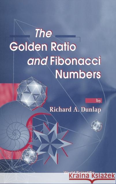 The Golden Ratio and Fibonacci Numbers Dunlap, Richard A. 9789810232641 World Scientific Publishing Company