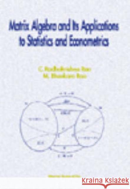 Matrix Algebra and Its Applications to Statistics and Econometrics Rao, Calyampudi Radhakrishna 9789810232689 World Scientific Publishing Company