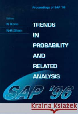 Trends in Probability and Related Analysis - Proceedings of Sap'96 N. Kono Narn-Rueih Shieh 9789810232900 World Scientific Publishing Company