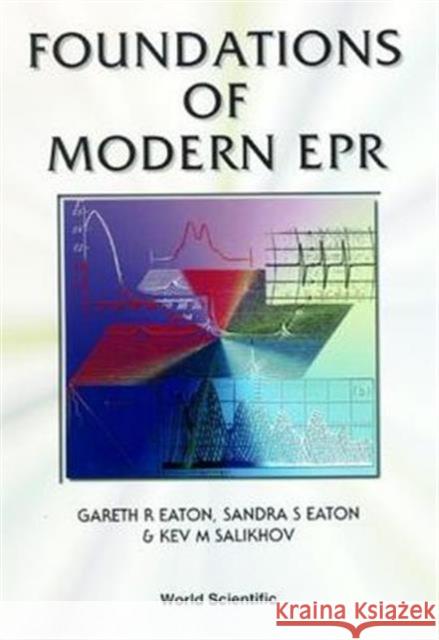 Foundations Of Modern Epr Gareth R. Eaton Kev M. Salikhov Sandra S. Eaton 9789810232955 