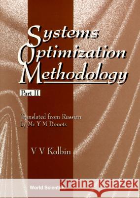 Systems Optimization Methodology - Part II Kolbin, Vyacheslav V. 9789810233037 World Scientific Publishing Company