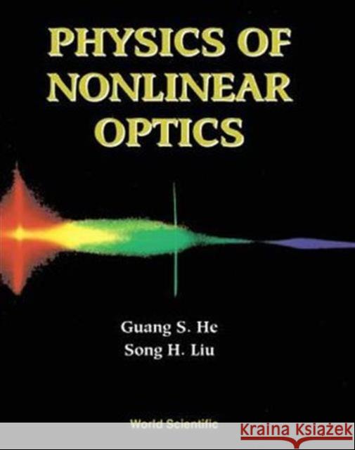 Physics of Nonlinear Optics He, Guang S. 9789810233198 World Scientific Publishing Company