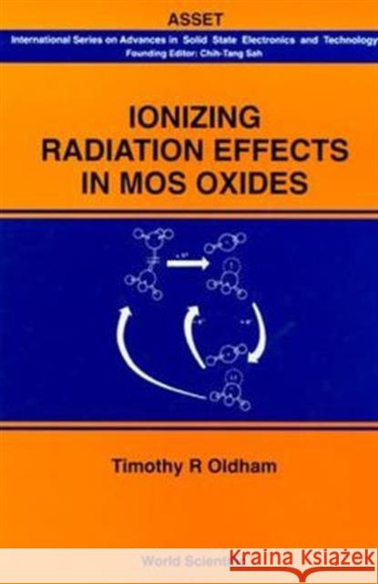 Ionizing Radiation Effects in Mos Oxides Oldham, Timothy R. 9789810233266 World Scientific Publishing Company