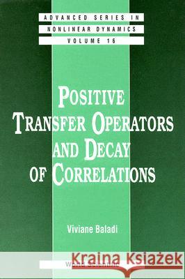 Positive Transfer Operators and Decay of Correlation Viviane Baladi 9789810233280 World Scientific Publishing Company