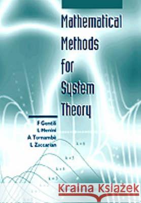 Mathematical Methods for Systems Theory F. Gentili L. Zaccarian A. Tornambe 9789810233341 World Scientific Publishing Company