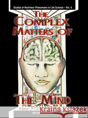 Complex Matters of the Mind Orsucci, Franco F. 9789810233396 World Scientific Publishing Company