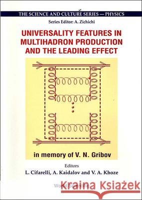 Universality Features In Multihadron Production And The Leading Effect: Proceedings Of The 33rd Workshop Alexei B Kaidalov, Luisa Cifarelli, Valery A Khoze 9789810233402 World Scientific (RJ)