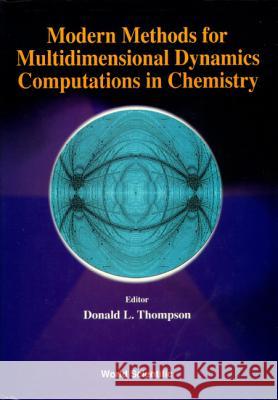 Modern Methods for Multidimensional Dynamics Computations in Chemistry Thompson, Donald L. 9789810233426