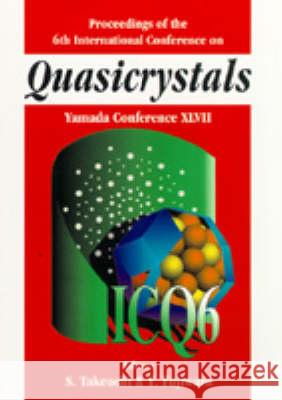 Quasicrystals: Proceedings Of The 6th International Conference (Yamada Conference Xl Vii) Shin Takeuchi, Takeo Fujiwara 9789810233433