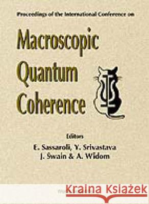 Macroscopic Quantum Coherence E. Sassaroli Y. Srivastava Sassaroli 9789810233686 World Scientific Publishing Company