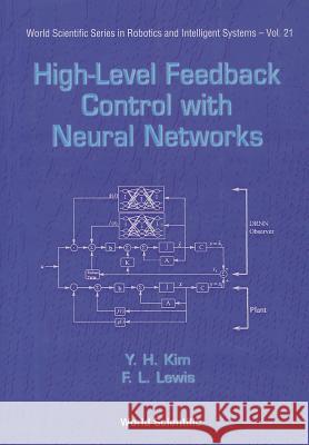 High-Level Feedback Control with Neural Networks Kim, Young Ho 9789810233761 World Scientific Publishing Co Pte Ltd