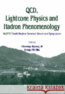 Qcd, Lightcone Physics And Hadron Phenomenology: Proceedings Of The Tenth Symposium On Nuclear Physics Chueng-ryong Ji, Dong-pil Min 9789810233853 World Scientific (RJ)
