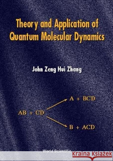 Theory and Application of Quantum Molecular Dynamics Zhang, John Zeng Hui 9789810233884